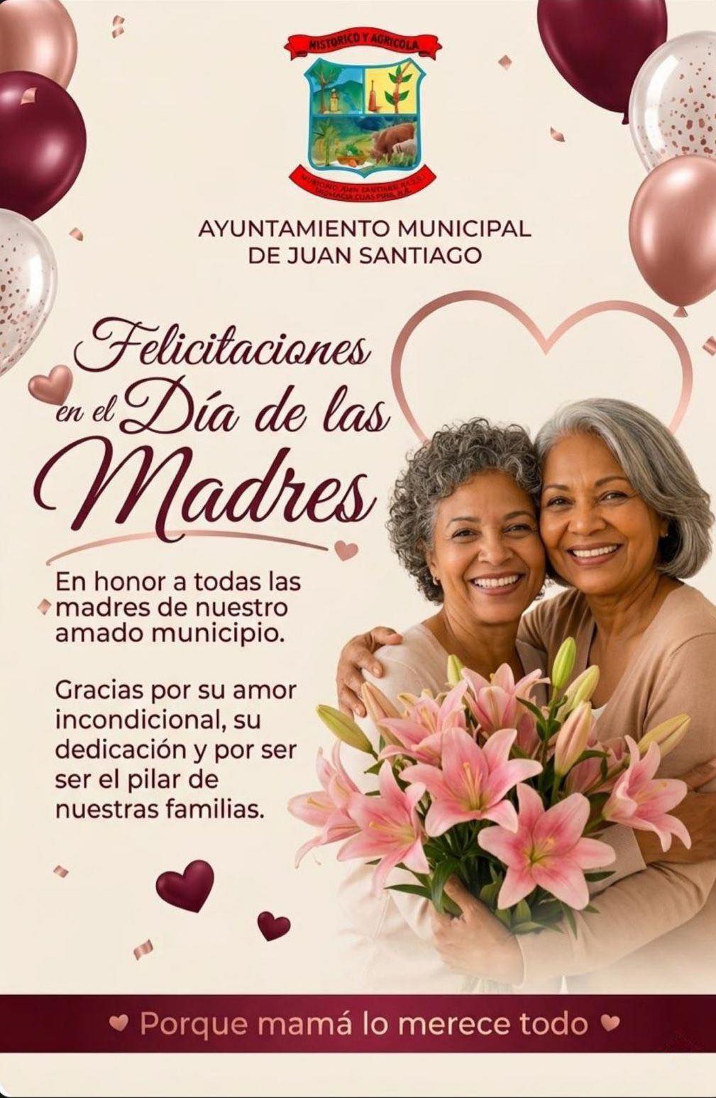 En este Día de las Madres, quiero extender una felicitación muy especial a todas las madres de Juan Santiago.